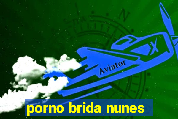 porno brida nunes